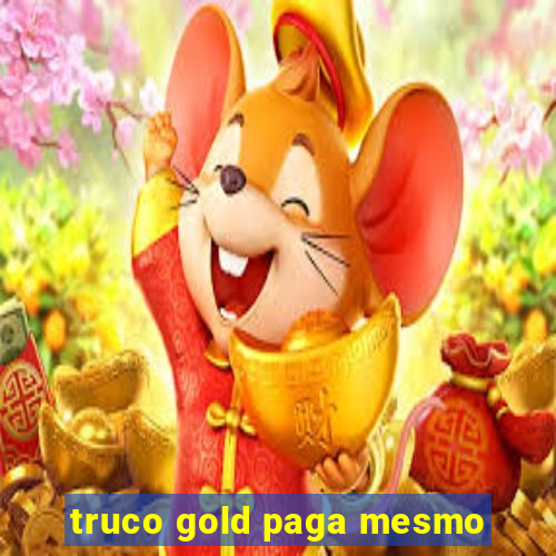 truco gold paga mesmo